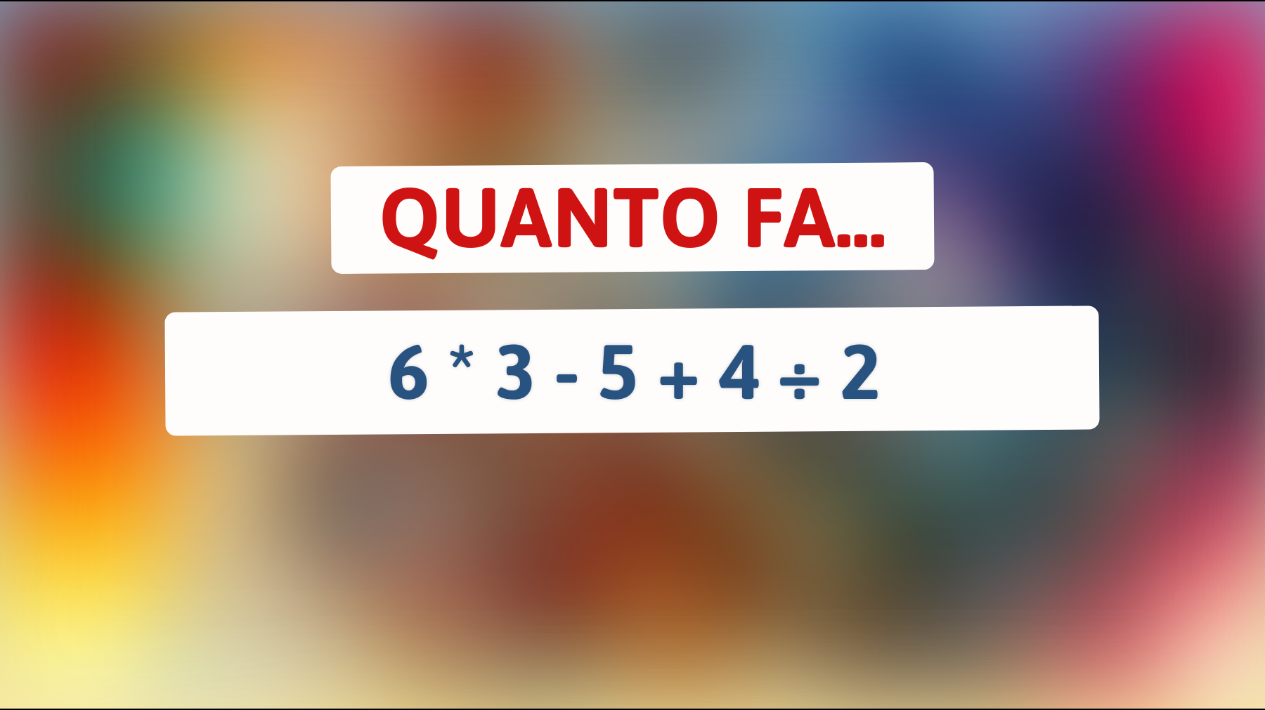 \"Solo il 10% delle persone riesce a risolvere questo semplice calcolo matematico: sei tra loro?\""